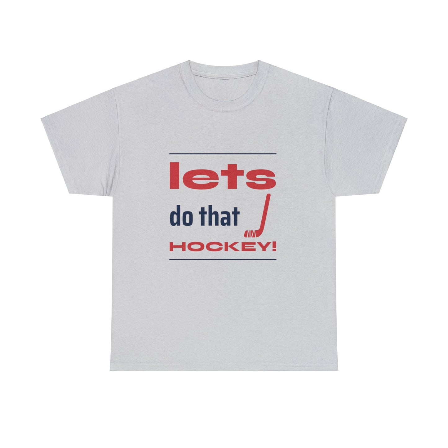 LETS DO THAT HOCKEY Unisex Heavy Cotton Tee