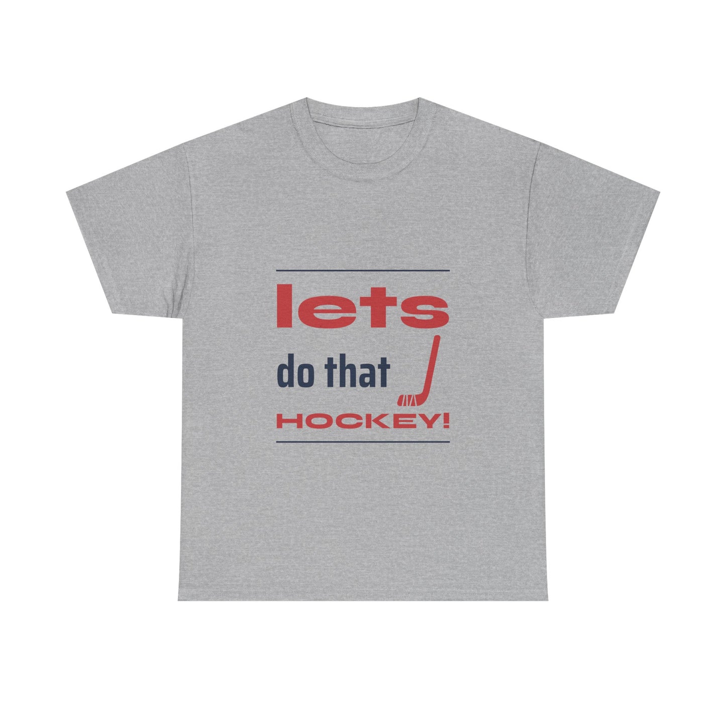 LETS DO THAT HOCKEY Unisex Heavy Cotton Tee