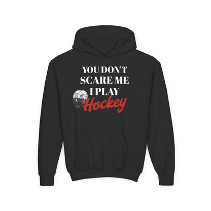 Youth Hockey Sweatshirt - "You Don't Scare Me, I Play Hockey"