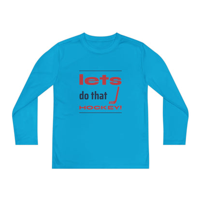 LETS DO THAT HOCKEY Youth Long Sleeve Competitor Tee