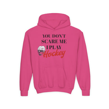 Youth Hockey Sweatshirt - "You Don't Scare Me, I Play Hockey"