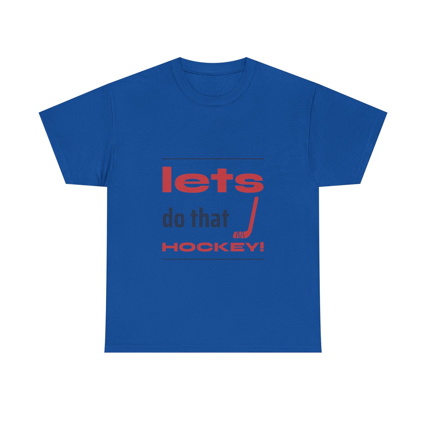 LETS DO THAT HOCKEY Unisex Heavy Cotton Tee