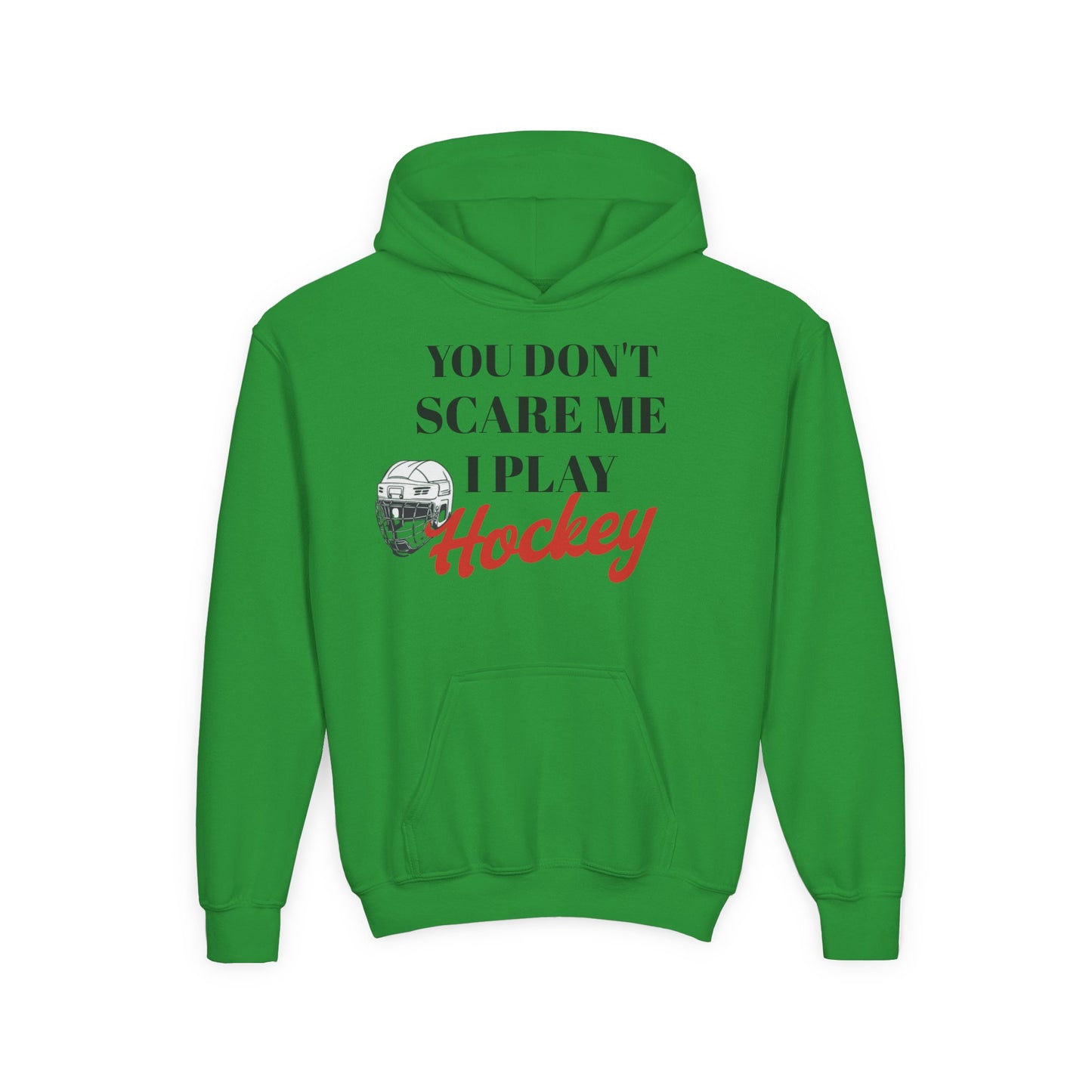 Youth Hockey Sweatshirt - "You Don't Scare Me, I Play Hockey"