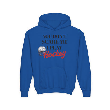 Youth Hockey Sweatshirt - "You Don't Scare Me, I Play Hockey"