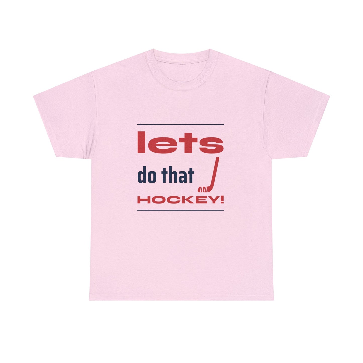 LETS DO THAT HOCKEY Unisex Heavy Cotton Tee