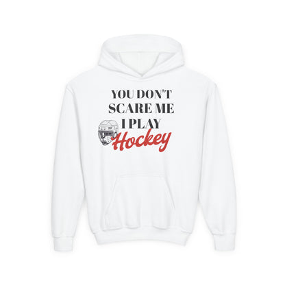 Youth Hockey Sweatshirt - "You Don't Scare Me, I Play Hockey"