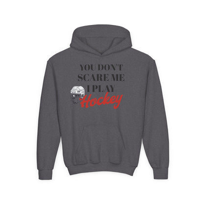 Youth Hockey Sweatshirt - "You Don't Scare Me, I Play Hockey"