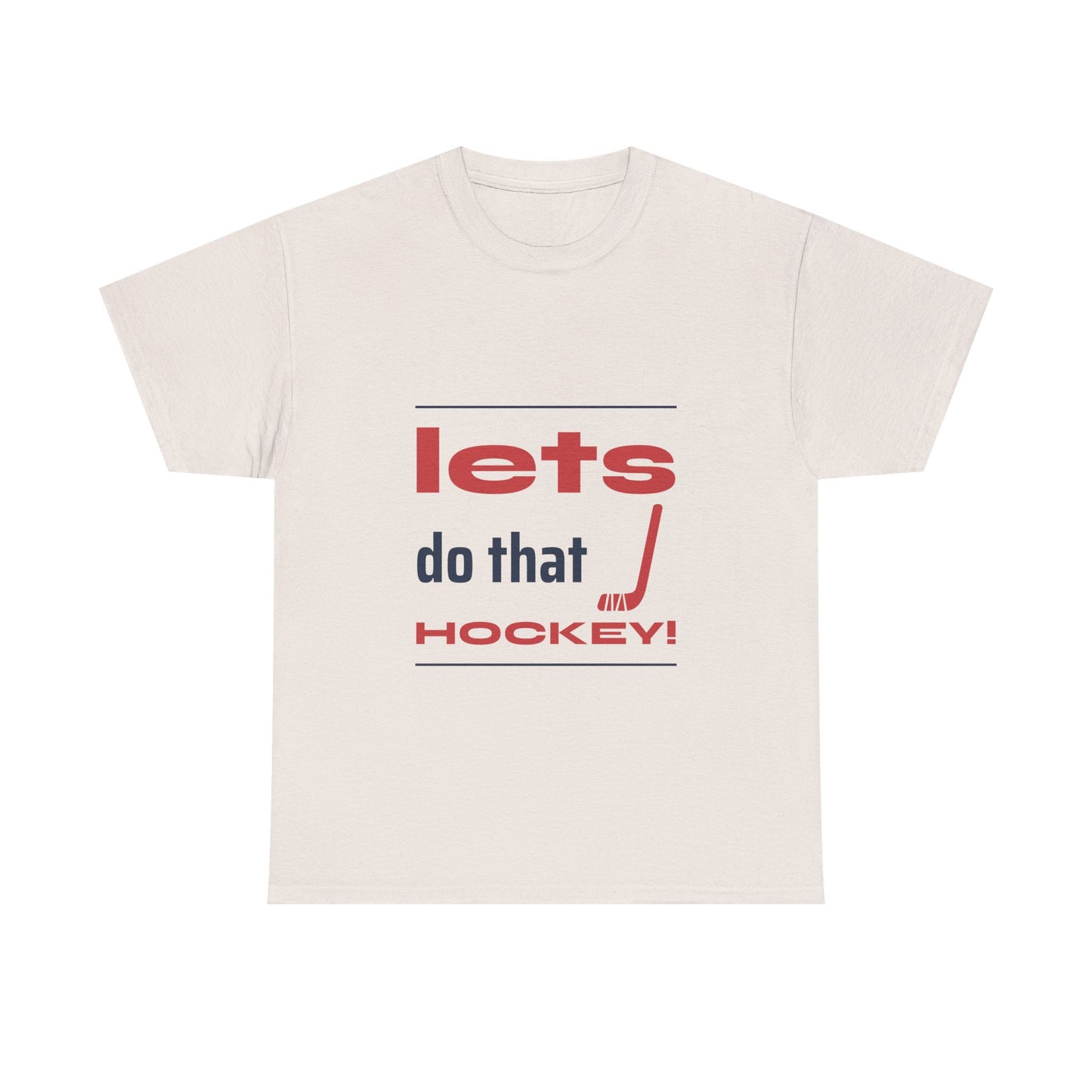 LETS DO THAT HOCKEY Unisex Heavy Cotton Tee