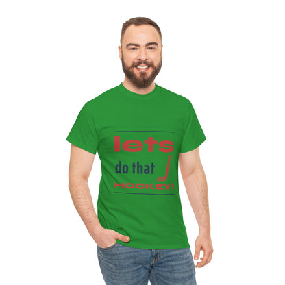 LETS DO THAT HOCKEY Unisex Heavy Cotton Tee