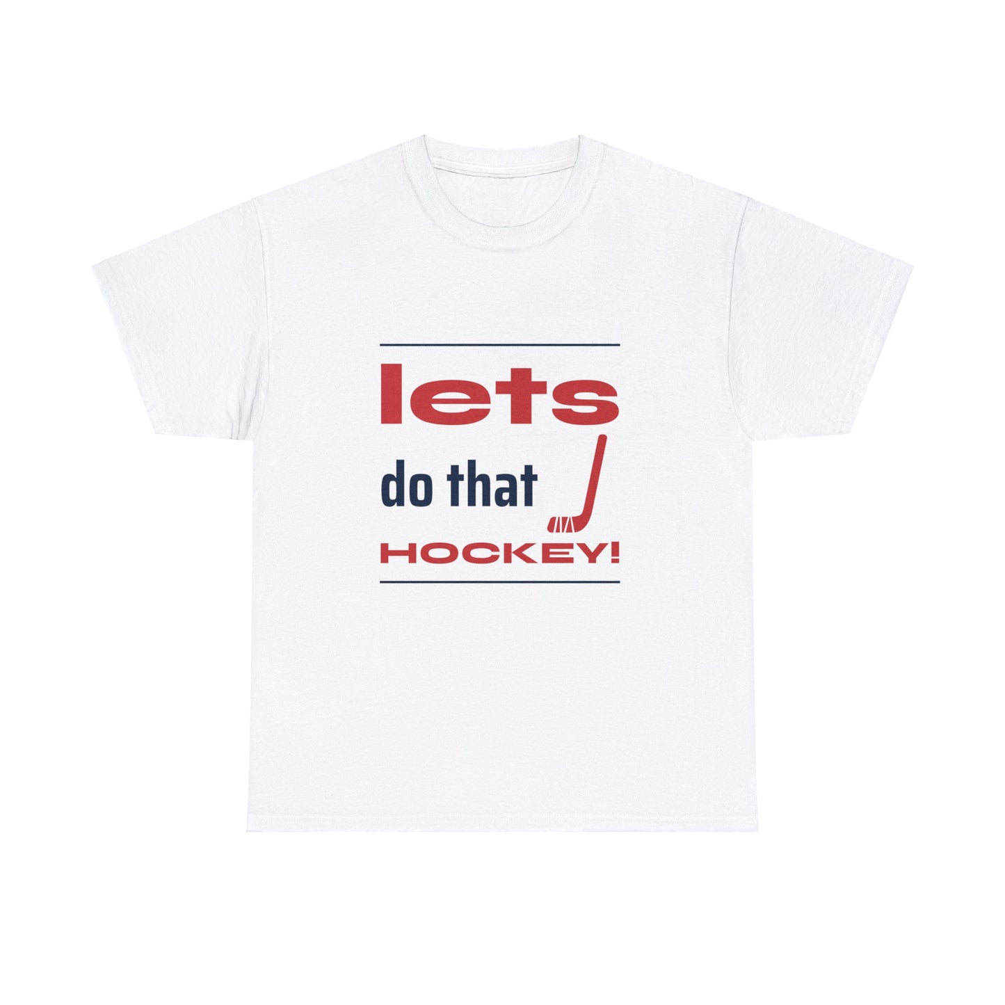 LETS DO THAT HOCKEY Unisex Heavy Cotton Tee