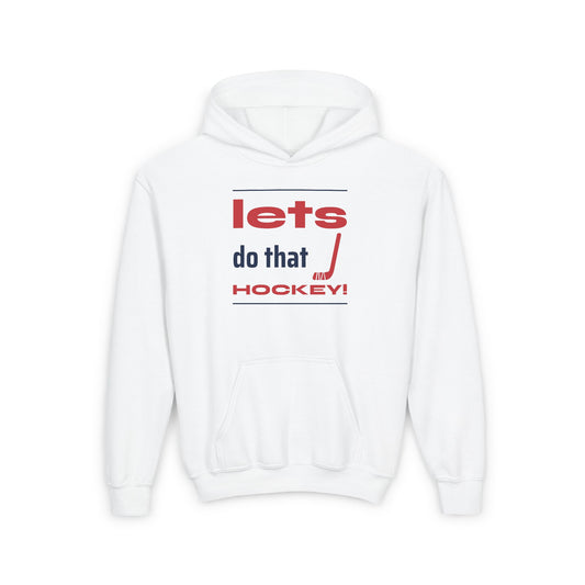 LETS DO THAT HOCKEY Youth Heavy Blend Hooded Sweatshirt