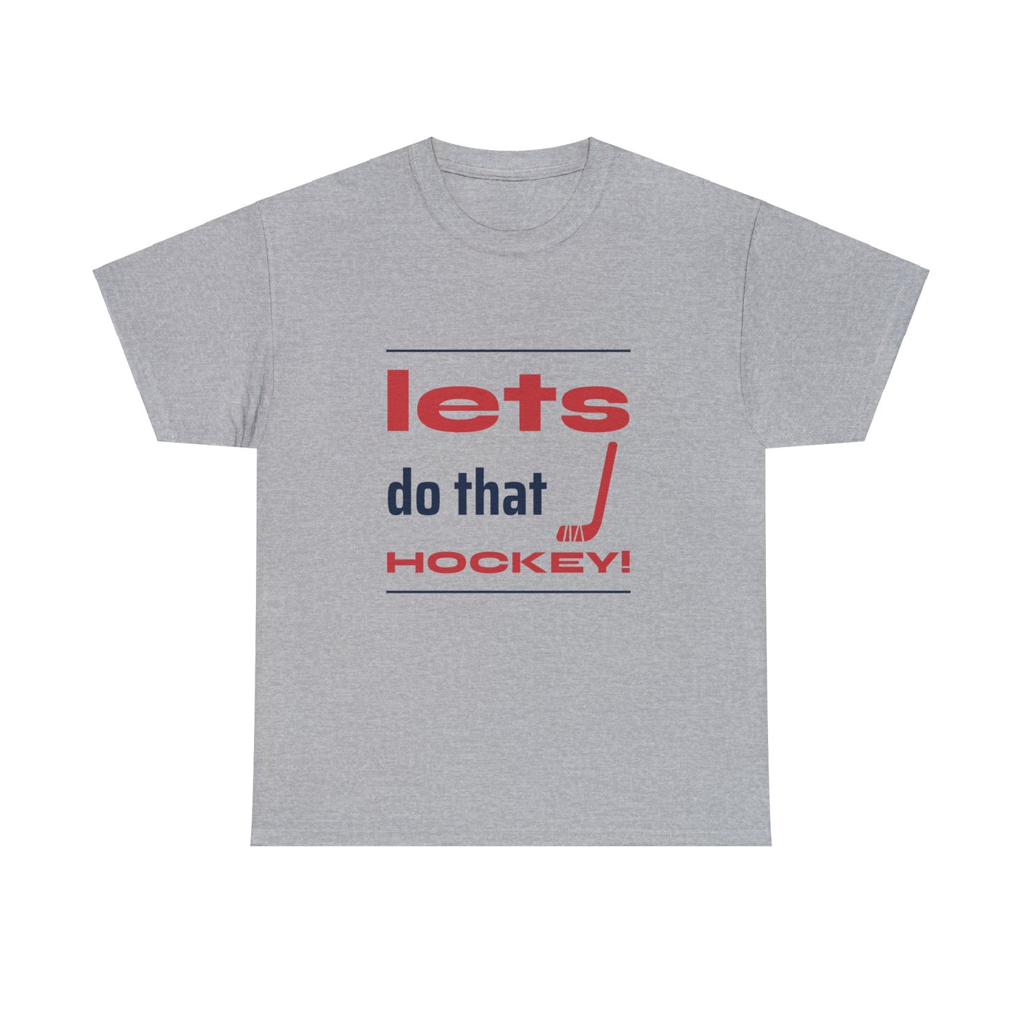 LETS DO THAT HOCKEY Unisex Heavy Cotton Tee