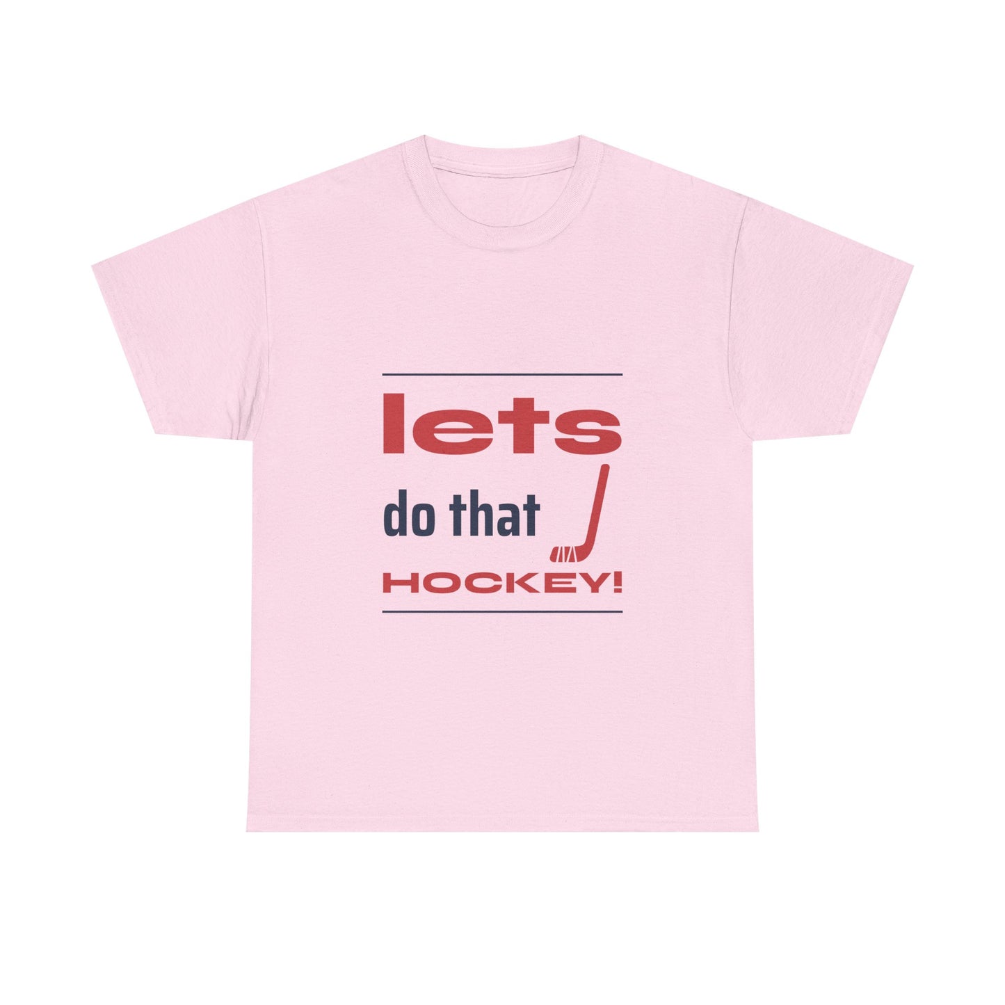 LETS DO THAT HOCKEY Unisex Heavy Cotton Tee