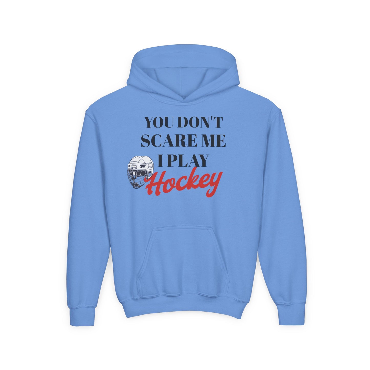 Youth Hockey Sweatshirt - "You Don't Scare Me, I Play Hockey"