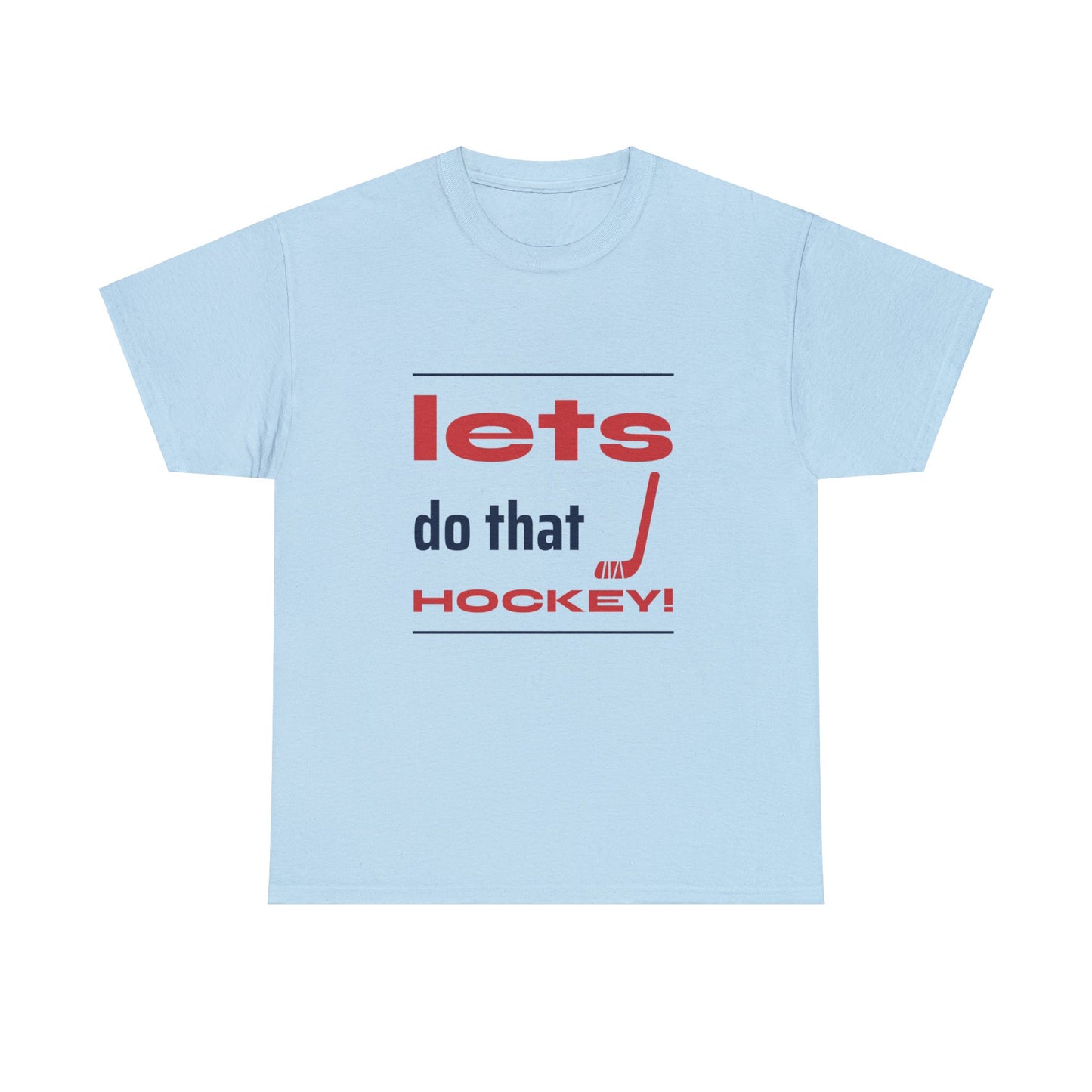 LETS DO THAT HOCKEY Unisex Heavy Cotton Tee