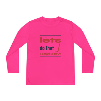 LETS DO THAT HOCKEY Youth Long Sleeve Competitor Tee