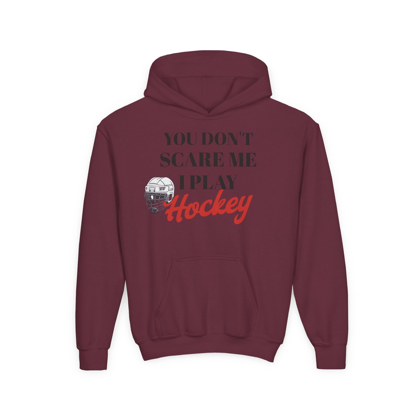 Youth Hockey Sweatshirt - "You Don't Scare Me, I Play Hockey"