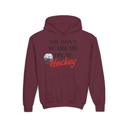 Youth Hockey Sweatshirt - "You Don't Scare Me, I Play Hockey"
