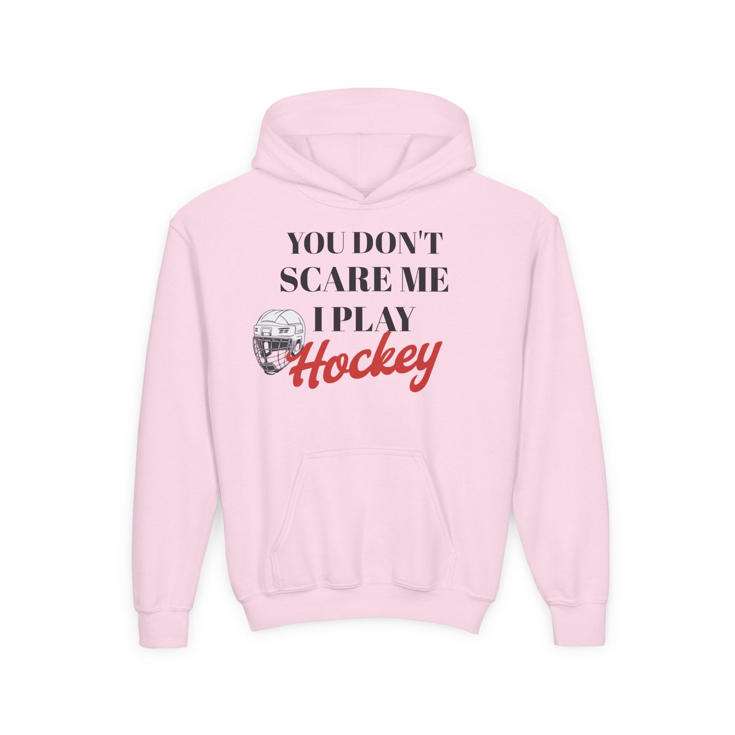Youth Hockey Sweatshirt - "You Don't Scare Me, I Play Hockey"