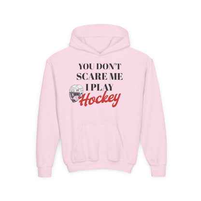 Youth Hockey Sweatshirt - "You Don't Scare Me, I Play Hockey"